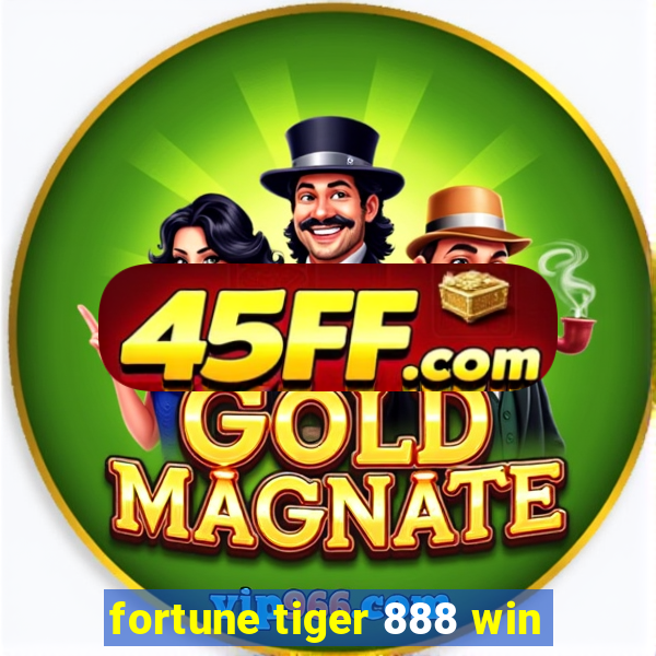 fortune tiger 888 win